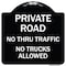 Signmission Private Road No Thru Traffic No Trucks Allowed Heavy-Gauge Aluminum Sign, 18" x 18", BW-1818-23243 A-DES-BW-1818-23243 - alternate 1